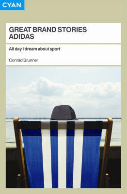 All Day I Dream About Sport: The Story of the Adidas Brand by Conrad Brunner image