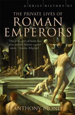 A Brief History of the Private Lives of the Roman Emperors by Anthony Blond image
