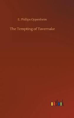 The Tempting of Tavernake by E.Phillips Oppenheim image