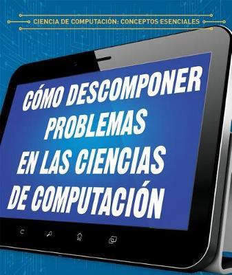 C mo Descomponer Problemas En Las Ciencias de Computaci n (Breaking Down Problems in Computer Science) by Barbara M Linde image