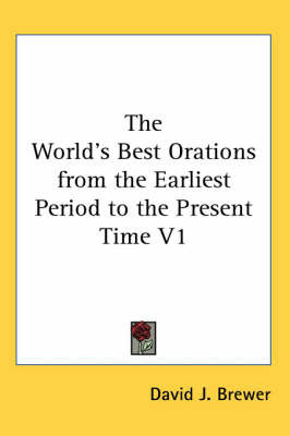 The World's Best Orations from the Earliest Period to the Present Time V1 on Paperback