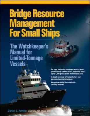 Bridge Resource Management for Small Ships: The Watchkeeper's Manual for Limited-Tonnage Vessels by Daniel Parrott image