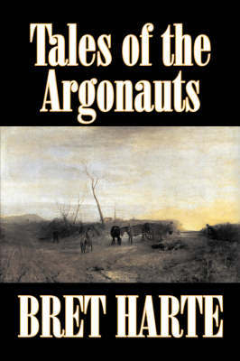Tales of the Argonauts by Bret Harte, Fiction, Short Stories, Westerns, Historical by Bret Harte image