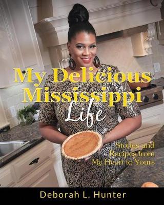 My Delicious Mississippi Life by Deborah L Hunter image