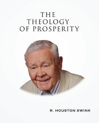 The Theology of Prosperity by R Houston Swink image