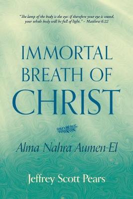 Immortal Breath of Christ by Jeffrey Scott Pears image