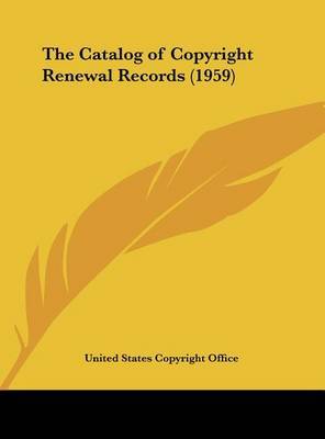 The Catalog of Copyright Renewal Records (1959) on Hardback by States Copyright Office United States Copyright Office