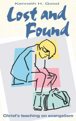 Lost and Found: Christ's Teaching on Evangelism by Kenneth H. Good image