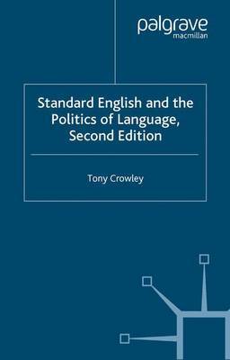 Standard English and the Politics of Language by T. Crowley