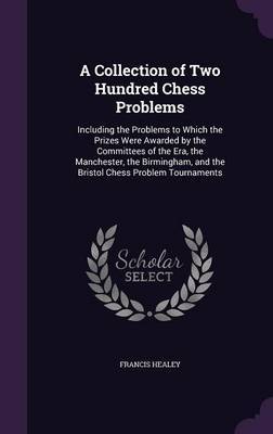 A Collection of Two Hundred Chess Problems by Francis Healey image