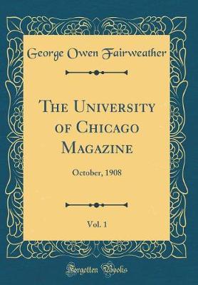 The University of Chicago Magazine, Vol. 1 by George Owen Fairweather image
