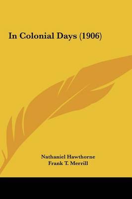 In Colonial Days (1906) by Nathaniel Hawthorne image