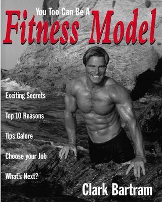 You Too Can be a Fitness Model by Clark Bartram image