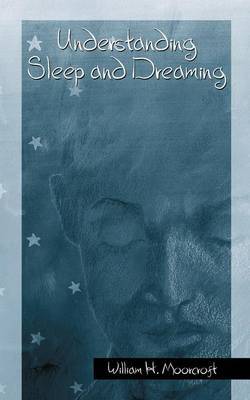 Understanding Sleep and Dreaming by William H Moorcroft image