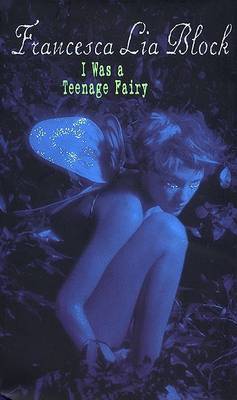 I Was a Teenage Fairy by Francesca Lia Block image
