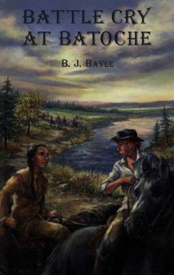 Battle Cry at Batoche by B.J. Bayle image