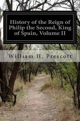 History of the Reign of Philip the Second, King of Spain, Volume II image