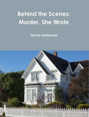 Behind the Scenes: Murder, She Wrote by Jacob Anderson