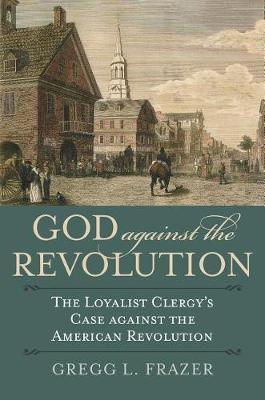 God against the Revolution by Gregg L Frazer image
