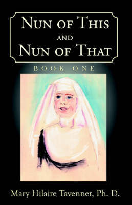 Nun of This and Nun of That by Mary Hilaire Tavenner image