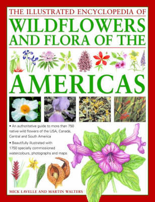 The Illustrated Encyclopedia of Wild Flowers and Flora of the Americas: An Authoritative Guide to More Than 750 Native Wild Flowers of the USA, Canada, Central and South America by Mike Lavelle image