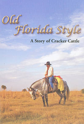 Old Florida Style: A Story of Cracker Cattle by Alex Menendez image
