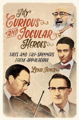 My Curious and Jocular Heroes by Loyal Jones image
