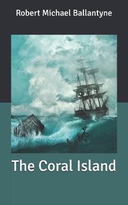 The Coral Island by Robert Michael Ballantyne image