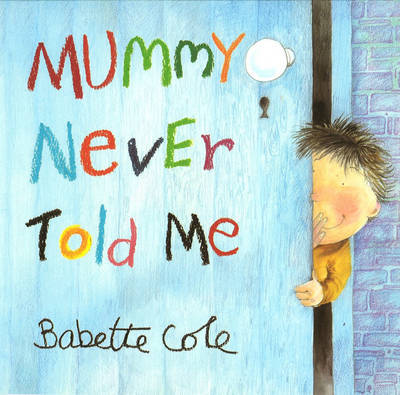 Mummy Never Told Me by Babette Cole image
