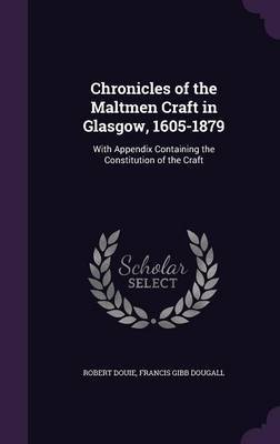 Chronicles of the Maltmen Craft in Glasgow, 1605-1879 image