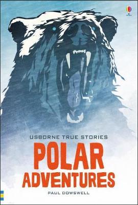 True Stories of Polar Adventure by Paul Dowswell image