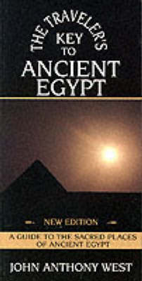 A Traveller's Key to Ancient Egypt on Paperback by John Anthony West