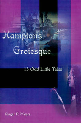 Hamptons Grotesque: 13 Odd Little Tales by Roger P. Myers image