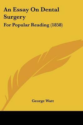 An Essay On Dental Surgery: For Popular Reading (1858) by George Watt image