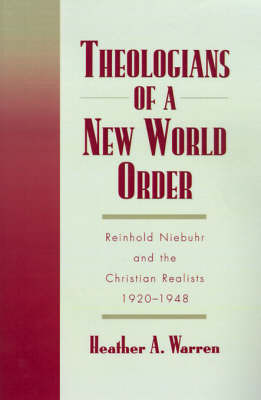 Theologians of a New World Order on Hardback by Heather A. Warren