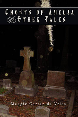 Ghosts of Amelia & Other Tales by Maggie Carter-de Vries image