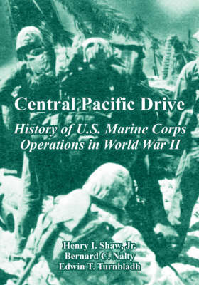 Central Pacific Drive: History of U.S. Marine Corps Operations in World War II by Henry Shaw, Jr., FSA image