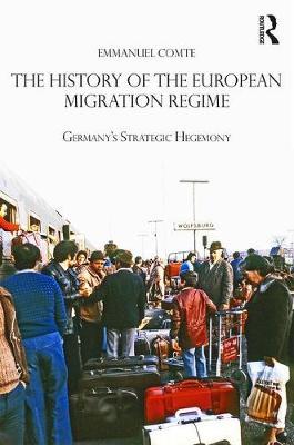 The History of the European Migration Regime on Hardback by Emmanuel Comte