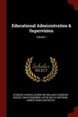 Educational Administration & Supervision; Volume 1 by Charles Hughes Johnston