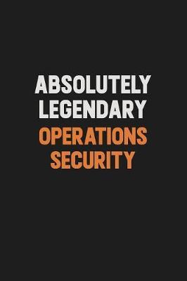 Absolutely Legendary Operations Security by Camila Cooper image