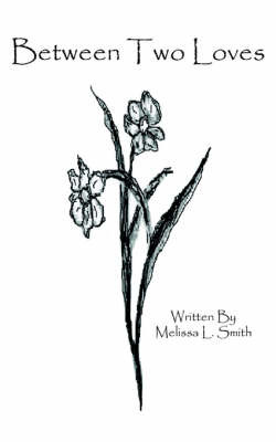 Between Two Loves by Melissa L. Smith image