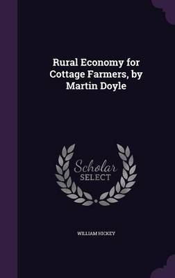 Rural Economy for Cottage Farmers, by Martin Doyle by William Hickey image