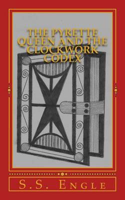 The Pyrette Queen and the Clockwork Codex by S S Engle image