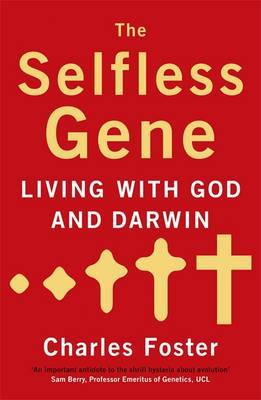 Selfless Gene: Living with God and Darwin by Charles Foster image