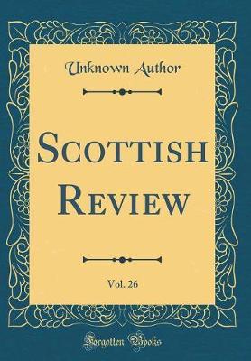 Scottish Review, Vol. 26 (Classic Reprint) by Unknown Author image