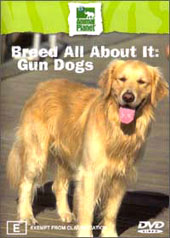 Breed All About It: Gun Dogs on DVD Breed All About It: Gun Dogs on DVD