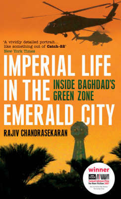 Imperial Life in the Emerald City: Inside Baghdad's Green Zone (Samuel Johnson Prize Winner) by Rajiv Chandrasekaran image