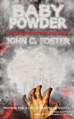 Baby Powder and Other Terrifying Substances by John C. Foster image