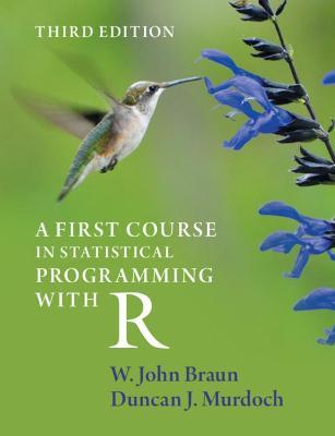 A First Course in Statistical Programming with R by W. John Braun image