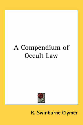 A Compendium of Occult Law on Paperback by R.Swinburne Clymer